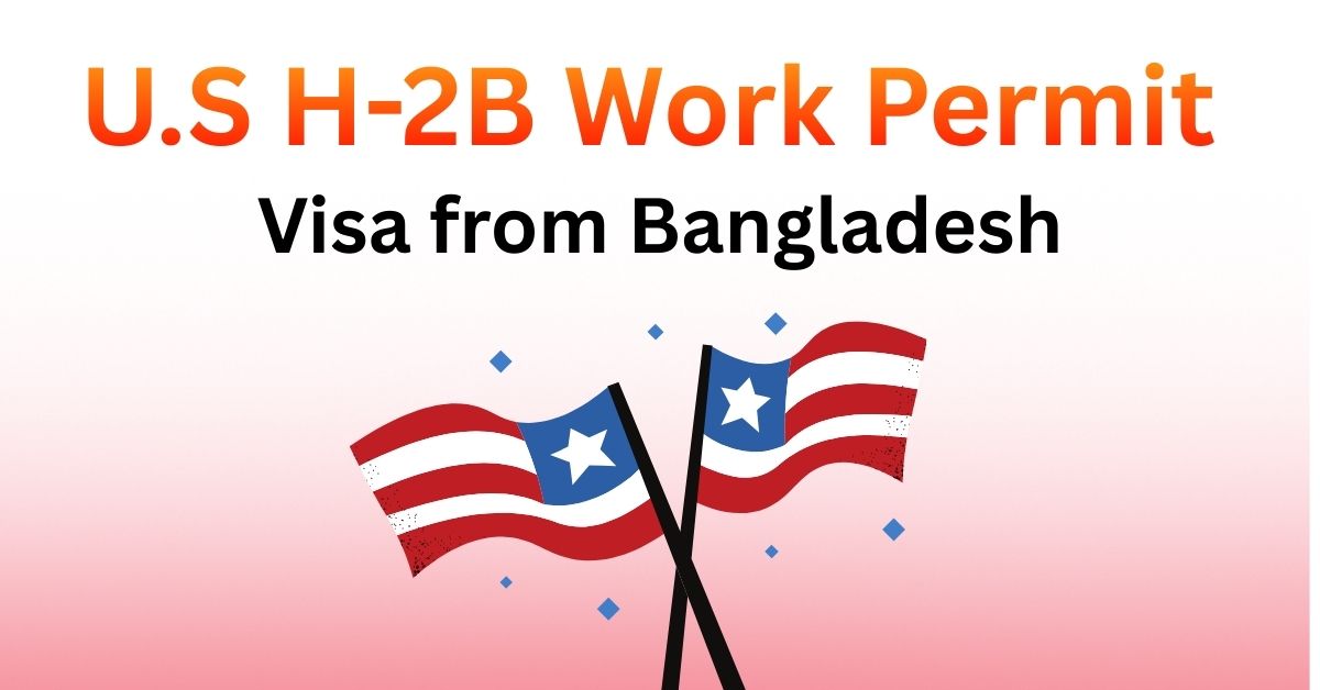 H-2B Work Permit Visa from Bangladesh